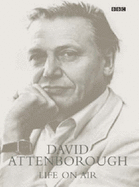 Life on Air: David Attenborough Memoirs - Attenborough, David, Sir