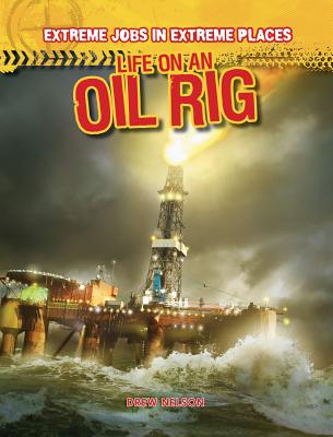 Life on an Oil Rig - Nelson, Drew