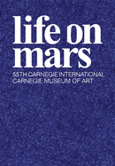 Life on Mars: The 55th Carnegie International