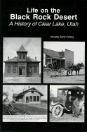 Life on the Black Rock Desert: A History of Clear Lake, Utah