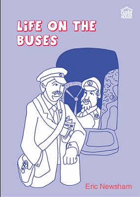 Life on the Buses - Newsham, Eric, and White, Catherine (Editor)