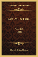 Life On The Farm: Plant Life (1885)