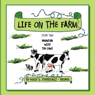 Life on the Farm: Story Two Adventure with the Cows - Therriault - Bruder, Dovie G