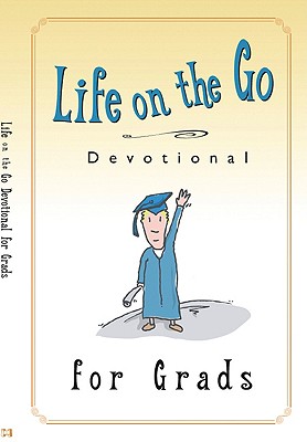 Life on the Go Devotional for Graduates: Inspiration from God for Busy Lifestyles - Harrison House (Creator)