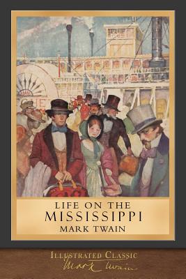 Life on the Mississippi: Illustrated Classic - Twain, Mark
