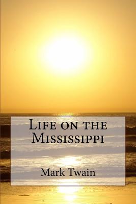 Life on the Mississippi - Mark Twain