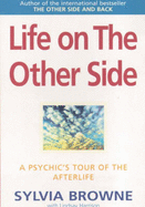 Life on the Other Side: A Psychic's Tour of the Afterlife