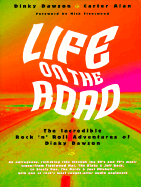 Life on the Road: The Incredible Rock and Roll Adventures of Dinky Dawson