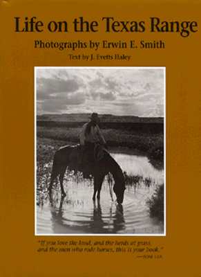 Life on the Texas Range - Smith, Erwin E (Photographer), and Haley, J Evetts