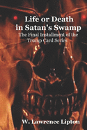 Life or Death in Satan's Swamp: The Final Installment of the Trump Card Series