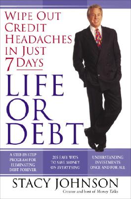 Life or Debt: A One-Week Plan for a Lifetime of Financial Freedom - Johnson, Stacy