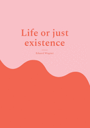 Life or just existence: Am satisfied?