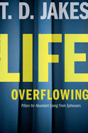 Life Overflowing: 6 Pillars for Abundant Living