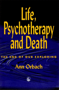 Life, Psychotherapy, and Death: The End of Our Exploring
