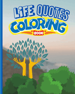 Life Quotes and Coloring Book: Motivational Quotes, Inspirational Coloring Book, Color for Adult Mindfulness