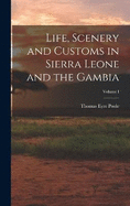 Life, Scenery and Customs in Sierra Leone and the Gambia; Volume I