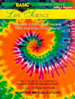 Life Science Basic/Not Boring 6-8+: Inventive Exercises to Sharpen Skills and Raise Achievement - Forte, Imogene, and Frank, Marjorie, and Quinn, Anna (Editor)