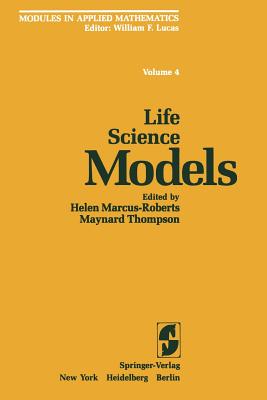 Life Science Models - Marcus-Roberts, H (Editor), and Lucas, W F, and Thompson, M (Editor)