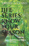 Life Series: Know Your Season: Don't Harvest Before It's Time