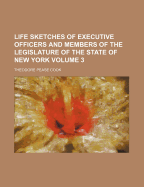 Life Sketches of Executive Officers and Members of the Legislature of the State of New York Volume 3