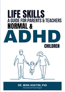 Life Skills: A Guide for Parents and Teachers Normal & ADHD Children