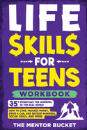 Life Skills for Teens Workbook - 35+ Essentials for Winning in the Real World How to Cook, Manage Money, Drive a Car, and Develop Manners, Social Skills, and More