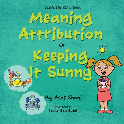 Life Skills Series - Meaning Attribution Or Keeping It Sunny - Shani, Asaf