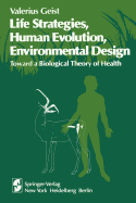 Life Strategies, Human Evolution, Environmental Design: Toward a Biological Theory of Health