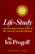 Life-Study: Experiencing Creative Lives by the Intensive Journal Method