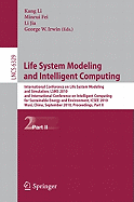 life System Modeling and Intelligent Computing: International Conference on Life System Modeling and Simulation, LSMS 2010, and International Conference on Intelligent Computing for Sustainable Energy and Environment, ICSEE 2010, Wuxi, China, September...