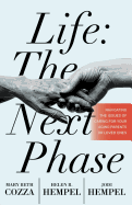 Life: The Next Phase - Cozza, Mary Beth, and Hempel, Helen B, and Hempel, Jodi