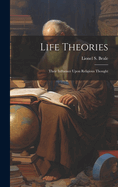 Life Theories; Their Influence Upon Religious Thought