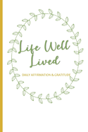 Life Well Lived: Daily Affirmation and Gratitude