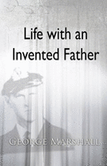 Life with an Invented Father