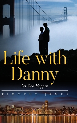 Life with Danny: Let God Happen - James, Timothy