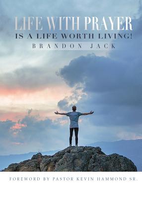 Life With Prayer Is A Life Worth Living! - Jack, Brandon