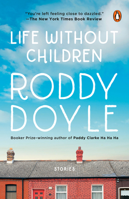 Life Without Children: Stories - Doyle, Roddy
