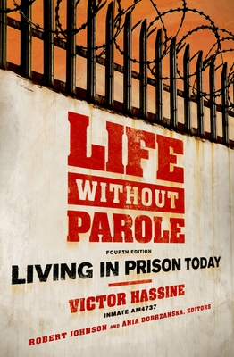 Life Without Parole: Living in Prison Today - Hassine, Victor, and Johnson, Robert (Editor), and Dobrzanska, Ania (Editor)