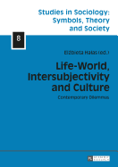 Life-World, Intersubjectivity and Culture: Contemporary Dilemmas