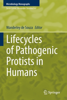 Lifecycles of Pathogenic Protists in Humans - de Souza, Wanderley (Editor)