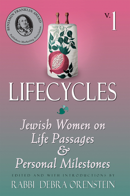 Lifecycles Volume 1: Jewish Women on Biblical Themes in Contemporary Life - Orenstein, Debra, Rabbi (Editor)