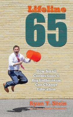 Lifeline 65: How Small Connections and Big Enthusiasm Can Change Education - Stein, Ryan T, and Berdux, Jennifer Costa (Contributions by)