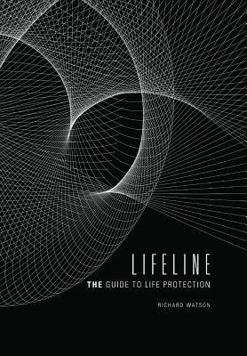 Lifeline: The Guide to Life Protection - Watson, Richard