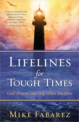 Lifelines for Tough Times: God's Presence and Help When You Hurt - Fabarez, Mike