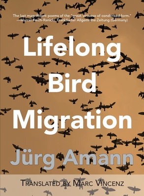 Lifelong Bird Migration: Lebenslang Vogelzug - Amann, J?rg, and Vincenz, Marc (Translated by)