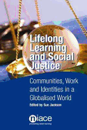 Lifelong Learning and Social Justice: Communities, Work and Identities in a Globalised World
