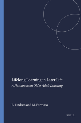 Lifelong Learning in Later Life: A Handbook on Older Adult Learning - Findsen, Brian, and Formosa, Marvin