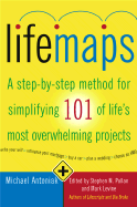 Lifemaps: A Step-By-Step Method for Simplifying 101 of Life's Most Overwhelming Projects - Antoniak, Michael, and Pollan, Stephen M (Editor), and Levine, Mark (Editor)