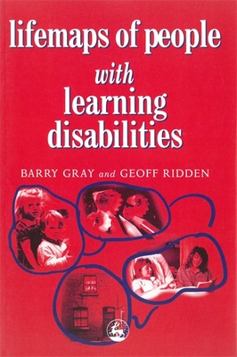 Lifemaps of People with Learning Difficulties - Gray, Barry, and Ridden, Geoff