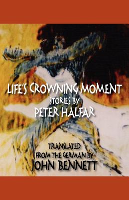 Life's Crowning Moment - Halfar, Peter, and Bennett, John, Reverend (Translated by)